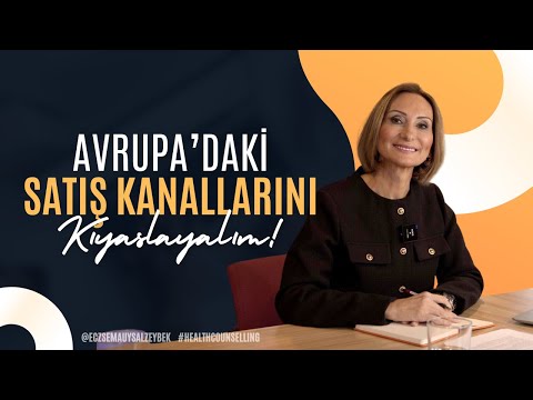 Avrupa'daki Satış Kanallarını Kıyaslayalım! - Eczacı Sema Uysal Zeybek