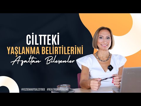 Ciltteki Yaşlanma Belirtilerini Azaltan Bileşenler - Eczacı Sema Uysal Zeybek