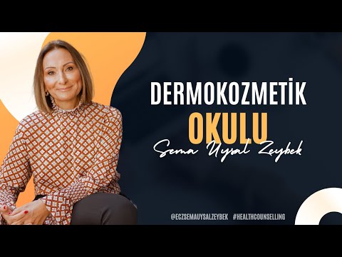 Dermokozmetik Okulu - Eczacı Sema Uysal Zeybek