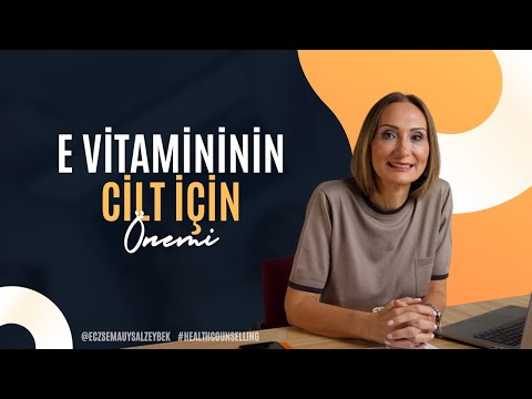 E Vitamininin Cilt İçin Önemi - Eczacı Sema Uysal Zeybek