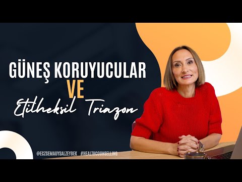 Güneş Koruyucular ve Etilheksil Triazon - Eczacı Sema Uysal Zeybek
