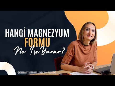 Hangi Magnezyum Formu Ne İşe Yarar? - Eczacı Sema Uysal Zeybek