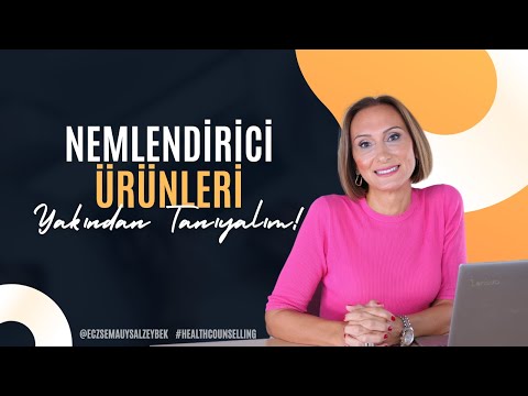 Nemlendirici Ürünleri Yakından Tanıyalım! - Eczacı Sema Uysal Zeybek