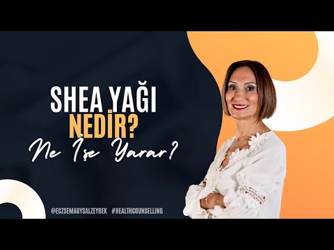 Shea Yağı Nedir? - Eczacı Sema Uysal Zeybek