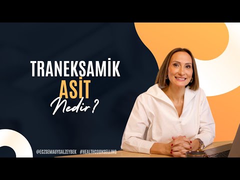Traneksamik Asit Nedir? - Eczacı Sema Uysal Zeybek