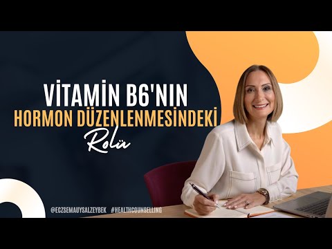 Vitamin B6'nın Hormon Düzenlenmesindeki Rolü - Eczacı Sema Uysal Zeybek