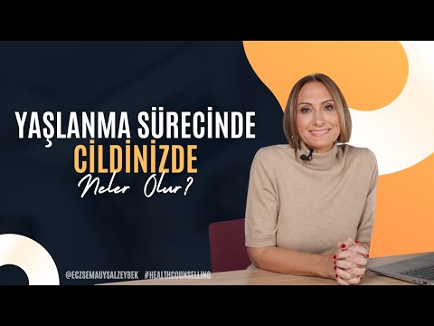 Yaşlanma Sürecinde Cildinizde Neler Olur? - Eczacı Sema Uysal Zeybek